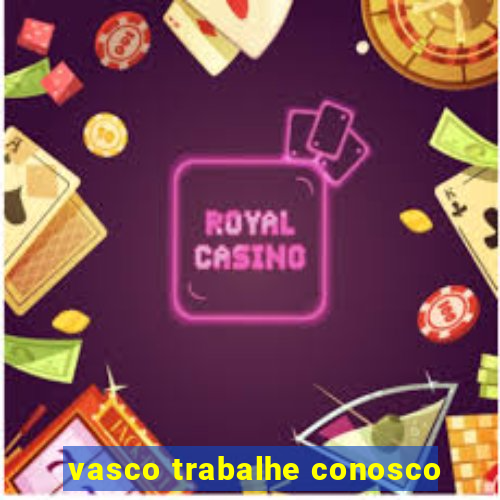 vasco trabalhe conosco